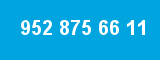 952 875 66 11